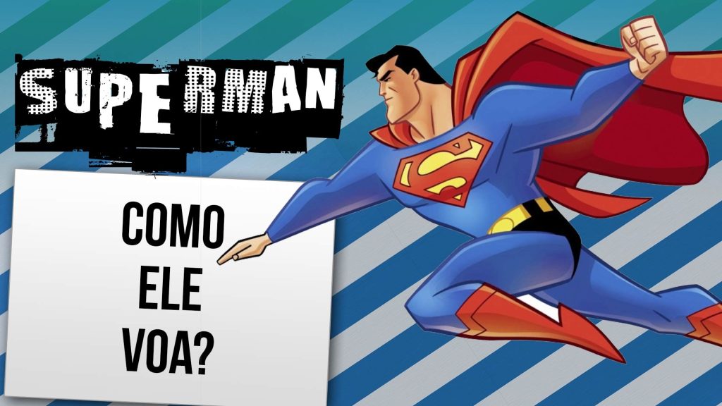 Por que o Superman voa?