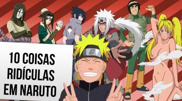 10 coisas ridículas em naruto