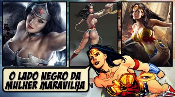 O Lado Negro da Mulher Maravilha