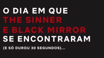 Em vídeo, Netflix mistura cenas de The Sinner e Black Mirror