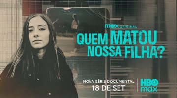 ‘Quem Matou Nossa Filha?’ – nova série documental estreia na HBO Max
